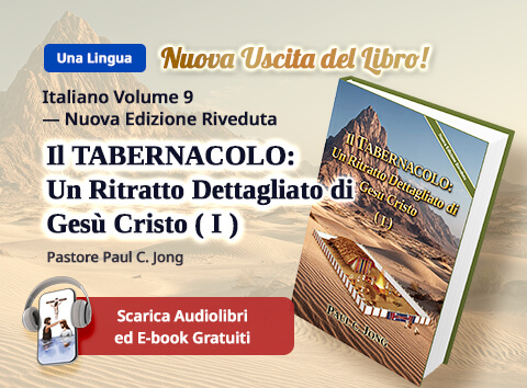 Libro 9 in lingua italiana del Pastore Paul C. Jong, Il TABERNACOLO: Un Ritratto Dettagliato di Gesù Cristo (I) [Nuova Edizione Riveduta]