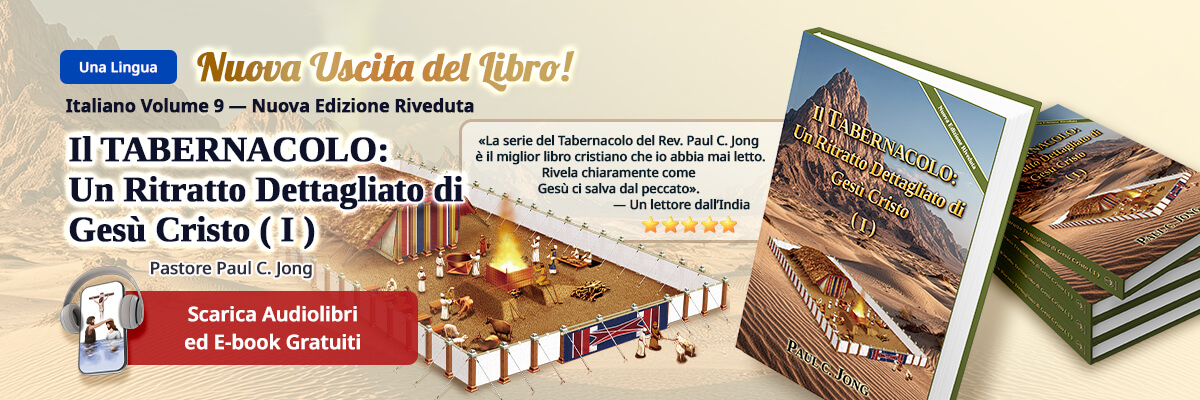 Libro 9 in lingua italiana del Pastore Paul C. Jong, Il TABERNACOLO: Un Ritratto Dettagliato di Gesù Cristo (I) [Nuova Edizione Riveduta]