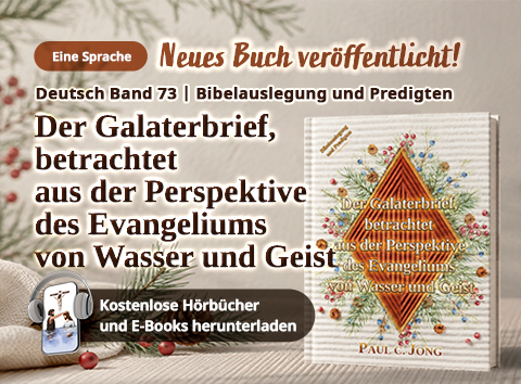 Buch 73 der christlichen Buchreihe von Paul C. Jong: Der Galaterbrief, betrachtet aus der Perspektive des Evangeliums von Wasser und Geist