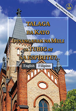 [Tagalog－English] TALAGA BA KAYO IPINANGANAK NA MULI SA TUBIG AT SA ESPIRITU? [Bagong Binagong Edisyon]－HAVE YOU TRULY BEEN BORN AGAIN OF WATER AND THE SPIRIT? [New Revised Edition]