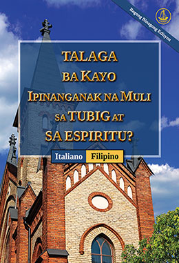 [Tagalog－Italiano] TALAGA BA KAYO IPINANGANAK NA MULI SA TUBIG AT SA ESPIRITU? [Bagong Binagong Edisyon]－SEI VERAMENTE RINATO D’ACQUA E DI SPIRITO? [Nuova Edizione Riveduta]