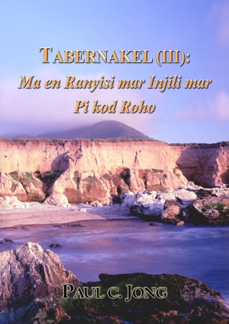 TABERNAKEL (Ⅲ): Ma en Ranyisi mar Injili mar Pi kod Roho