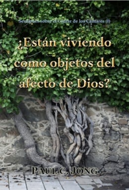 Sermones sobre el Cantar de los Cantares (I) - ¿Están viviendo como objetos del afecto de Dios? Sermones sobre el Cantar de los Cantares (I) - ¿Están viviendo como objetos del afecto de Dios?