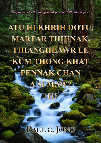 ATU HI KHRIH DOTU, MARTAR THIHNAK, THIANGHLAWR LE KUM THONG KHAT PENNAK CHAN A SI MAW? ( II )