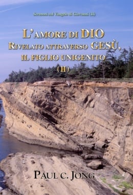 Sermoni sul Vangelo di Giovanni (Ⅱ) - L’AMORE DI DIO RIVELATO ATTRAVERSO GESÙ, IL FIGLIO UNIGENITO (Ⅱ) Sermoni sul Vangelo di Giovanni (Ⅱ) - L’AMORE DI DIO RIVELATO ATTRAVERSO GESÙ, IL FIGLIO UNIGENITO (Ⅱ)