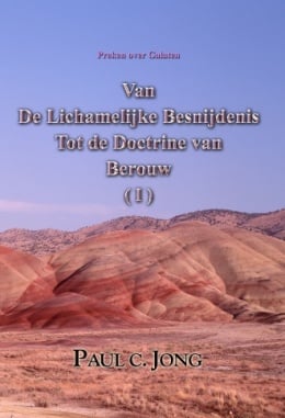 Preken over Galaten - Van De Lichamelijke Besnijdenis Tot de Doctrine van Berouw (I) Preken over Galaten - Van De Lichamelijke Besnijdenis Tot de Doctrine van Berouw (I)