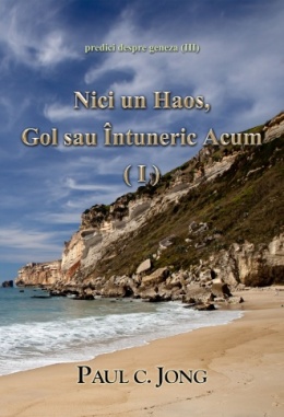 predici despre geneza (Ⅲ) - Nici un Haos, Gol sau Întuneric Acum (Ⅰ)