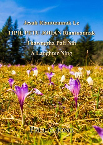 Jesuh Riantuannak Le TIPIL PETU JOHAN Riantuannak Thawngtha Pali Nih A Langhter Ning