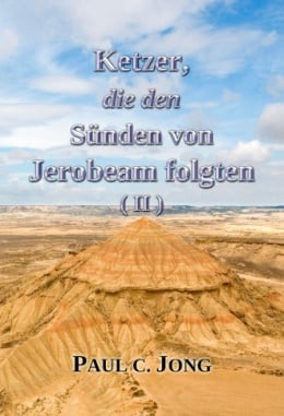 Ketzer, die den Sünden von Jerobeam folgten (Ⅱ) Ketzer, die den Sünden von Jerobeam folgten (Ⅱ)