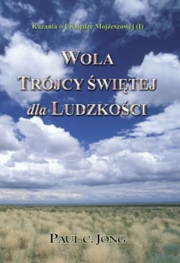 Kazania o I Księdze Mojżeszowej (I) - WOLA TRÓJCY ŚWIĘTEJ dla LUDZKOŚCI Kazania o I Księdze Mojżeszowej (I) - WOLA TRÓJCY ŚWIĘTEJ dla LUDZKOŚCI
