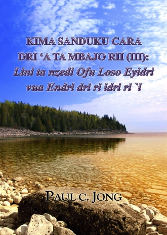 KIMA SANDUKU CARA DRI ‘A TA MBAJO RII (III): Lini ta nzedi Ofu Loso Eyidri vua Endri dri ri idri ri `i