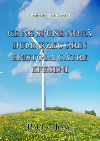 Predici despre Efeseni (I) - CE NE SPUNE NOUĂ DUMNEZEU PRIN EPISTOLA CĂTRE EFESENI
