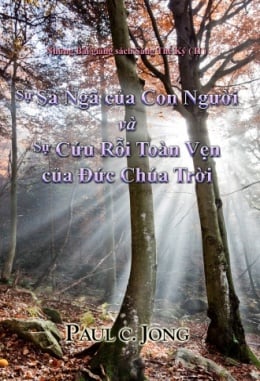 Những Bài giảng sách Sáng Thế Ký (Ⅱ) - Sự Sa Ngã của Con Người và Sự Cứu Rỗi Toàn Vẹn của Đức Chúa Trời Những Bài giảng sách Sáng Thế Ký (Ⅱ) - Sự Sa Ngã của Con Người và Sự Cứu Rỗi Toàn Vẹn của Đức Chúa Trời
