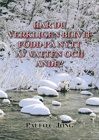 HAR DU VERKLIGEN BLIVIT FÖDD PÅ NYTT AV VATTEN OCH ANDE?