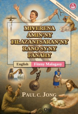 [Fiteny Malagasy-English] MIVERENA AMIN’NY FILAZANTSARAN’NY RANO SY NY FANAHY [Famoahana Vaovao Nohavaozina]－RETURN TO THE GOSPEL OF THE WATER AND THE SPIRIT [New Revised Edition]