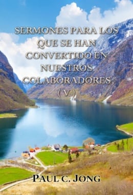 SERMONES PARA LOS QUE SE HAN CONVERTIDO EN NUESTROS COLABORADORES (V) SERMONES PARA LOS QUE SE HAN CONVERTIDO EN NUESTROS COLABORADORES (V)