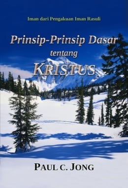 Iman dari Pengakuan Iman Rasuli - Prinsip-Prinsip Dasar tentang KRISTUS Iman dari Pengakuan Iman Rasuli - Prinsip-Prinsip Dasar tentang KRISTUS