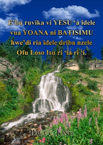 E'bu ruvika vi YESU 'a idele vua YOANA ni BATISIMU hwe'di ria idele driba nzele Ofu Loso Isu ri 'ia ri 'i.