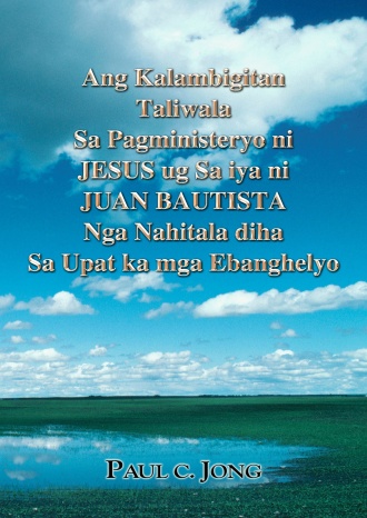 Ang Kalambigitan Taliwala Sa Pagministeryo ni JESUS ug Sa iya ni JUAN BAUTISTA Nga Nahitala diha Sa Upat ka mga Ebanghelyo