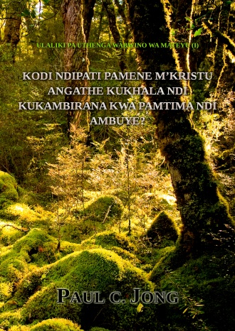 ULALIKI PA UTHENGA WABWINO WA MATEYU (I) - KODI NDIPATI PAMENE M’KRISTU ANGATHE KUKHALA NDI KUKAMBIRANA KWA PAMTIMA NDI AMBUYE?