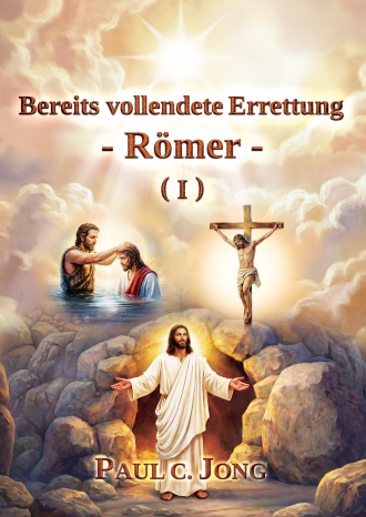Bereits vollendete Errettung - Römer - (I)