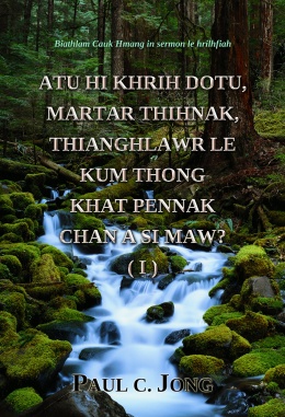 Biathlam Cauk Hmang in sermon le hrilhfiah - ATU HI KHRIH DOTU, MARTAR THIHNAK, THIANGHLAWR LE KUM THONG KHAT PENNAK CHAN A SI MAW? (I)