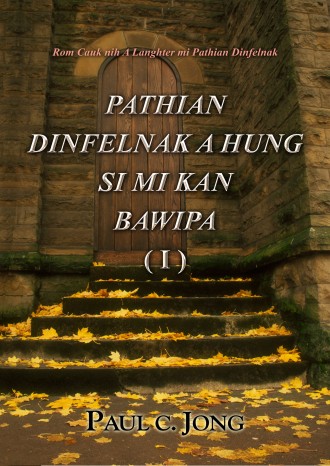 Rom Cauk nih A Langhter mi Pathian Dinfelnak - PATHIAN DINFELNAK A HUNG SI MI KAN BAWIPA (I)