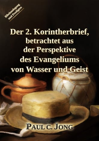 Der 2. Korintherbrief, betrachtet aus der Perspektive des Evangeliums von Wasser und Geist