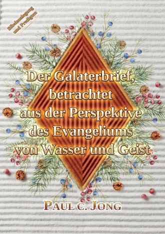Der Galaterbrief, betrachtet aus der Perspektive des Evangeliums von Wasser und Geist