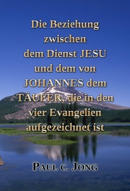 Die Beziehung zwischen dem Dienst JESU und dem von JOHANNES dem TÄUFER, die in den vier Evangelien aufgezeichnet ist Die Beziehung zwischen dem Dienst JESU und dem von JOHANNES dem TÄUFER, die in den vier Evangelien aufgezeichnet ist