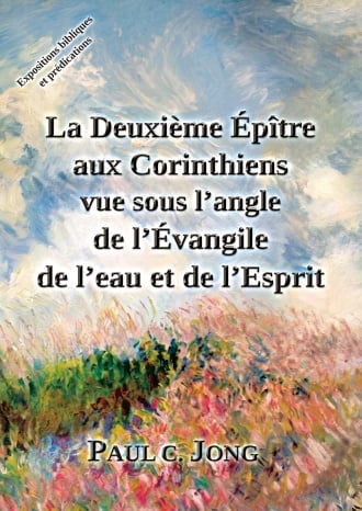 La Deuxième Épître aux Corinthiens vue sous l’angle de l’Évangile de l’eau et de l’Esprit