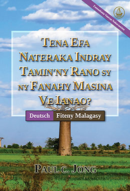 [Fiteny Malagasy－Deutsch] TENA EFA NATERAKA INDRAY TAMIN`NY RANO SY NY FANAHY MASINA VE IANAO? [Famoahana Vaovao Nohavaozina]－SIND SIE WIRKLICH AUS WASSER UND GEIST VON NEUEM GEBOREN WORDEN? [Neue überarbeitete Auflage]