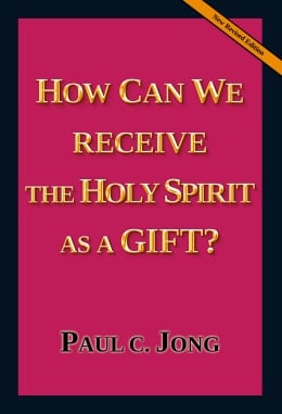 HOW CAN WE RECEIVE THE HOLY SPIRIT AS A GIFT? [New Revised Edition]
