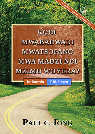 [Chichewa－Indonesia] KODI MWABADWADI MWATSOPANO MWA MADZI NDI MZIMU WOYERA? [Kusindikiza Kokonzedwanso Kwatsopano]－SUDAHKAH ANDA BENAR-BENAR DILAHIRKAN KEMBALI DARI AIR DAN ROH? [Edisi Revisi Baru]