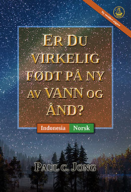 [Norsk－Indonesia] ER DU VIRKELIG FØDT PÅ NY AV VANN OG ÅND? [Ny revidert utgave]－SUDAHKAH ANDA BENAR-BENAR DILAHIRKAN KEMBALI DARI AIR DAN ROH? [Edisi Revisi Baru]