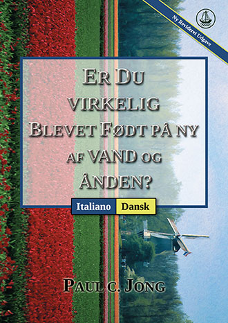 [Dansk－Italiano] ER DU VIRKELIG BLEVET FØDT PÅ NY AF VAND OG ÅNDEN? [Ny Revideret Udgave]－SEI VERAMENTE RINATO D’ACQUA E DI SPIRITO? [Nuova Edizione Riveduta]