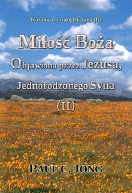 Kazania o Ewangelii Jana (II) - Miłość Boża objawiona przez Jezusa, Jednorodzonego Syna (II) Kazania o Ewangelii Jana (II) - Miłość Boża objawiona przez Jezusa, Jednorodzonego Syna (II)