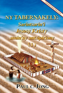 NY TABERNAKELY: Sarintsarin’i Jesosy Kristy amin’ny antsipirianyn (I) [Famoahana Vaovao Nohavaozina]