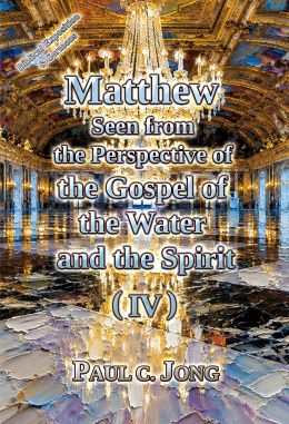 Matthew seen from the perspective of the gospel of the water and the Spirit (IV)