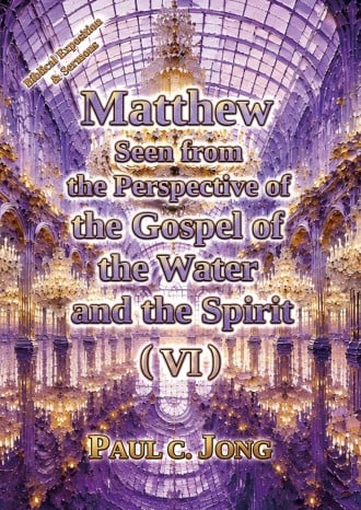 Matthew seen from the perspective of the gospel of the water and the Spirit (VI)