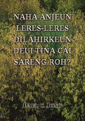 NAHA ANJEUN LERES-LERES DILAHIRKEUN DEUI TINA CAI SARENG ROH?