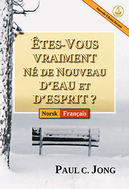 [Français－Norsk] ÊTES-VOUS VRAIMENT NÉ DE NOUVEAU D’EAU ET D’ESPRIT ? [Nouvelle Édition Révisée]－ER DU VIRKELIG FØDT PÅ NY AV VANN OG ÅND? [Ny revidert utgave]