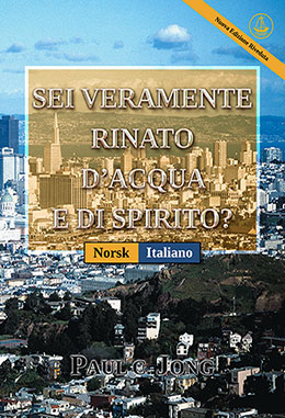 [Italiano－Norsk] SEI VERAMENTE RINATO D’ACQUA E DI SPIRITO? [Nuova Edizione Riveduta]－ER DU VIRKELIG FØDT PÅ NY AV VANN OG ÅND? [Ny revidert utgave]