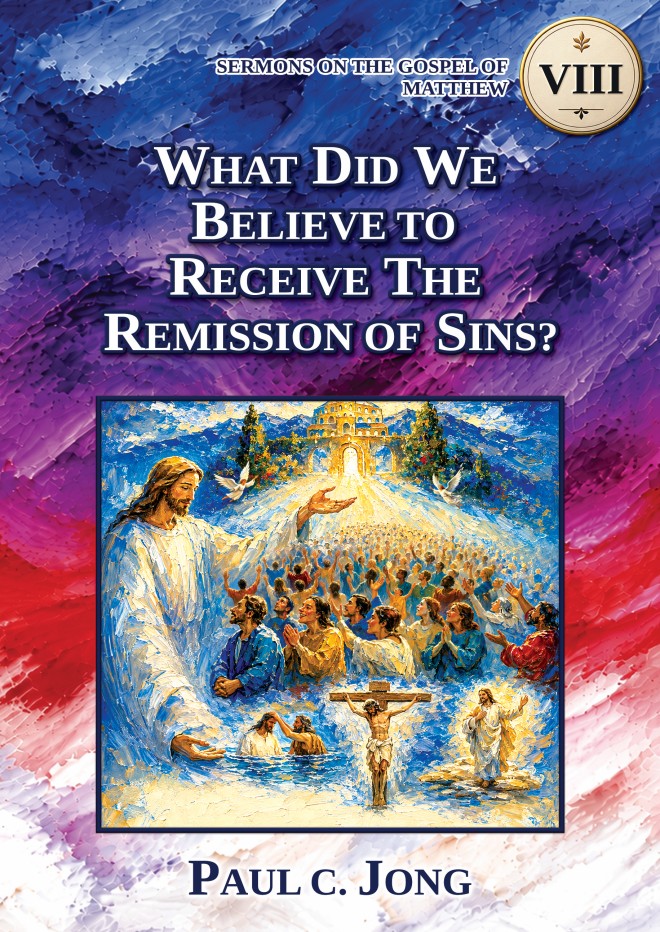 SERMONS ON THE GOSPEL OF MATTHEW (ⅤIII) - WHAT DID WE BELIEVE TO RECEIVE THE REMISSION OF SINS?