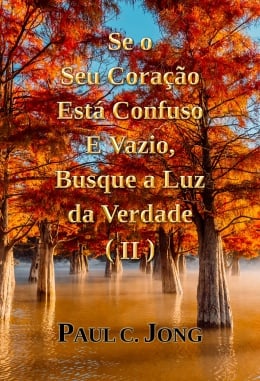 Se o Seu Coração Está Confuso E Vazio, Busque a Luz da Verdade (II) Se o Seu Coração Está Confuso E Vazio, Busque a Luz da Verdade (II)