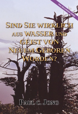 SIND SIE WIRKLICH AUS WASSER UND GEIST VON NEUEM GEBOREN WORDEN? [Neue überarbeitete Auflage]