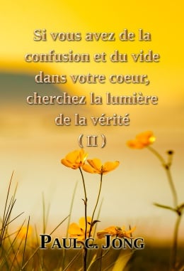 Si vous avez de la confusion et du vide dans votre coeur, cherchez la lumière de la vérité (II) Si vous avez de la confusion et du vide dans votre coeur, cherchez la lumière de la vérité (II)