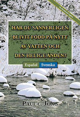 [Svenska－Español] HAR DU SANNERLIGEN BLIVIT FÖDD PÅ NYTT AV VATTEN OCH DEN HELIGE ANDEN? [Ny reviderad utgåva]－¿VERDADERAMENTE HAS NACIDO DE NUEVO POR AGUA Y EL ESPÍRITU? [Nueva edición revisada]