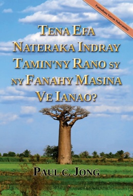 TENA EFA NATERAKA INDRAY TAMIN`NY RANO SY NY FANAHY MASINA VE IANAO? [Famoahana Vaovao Nohavaozina]