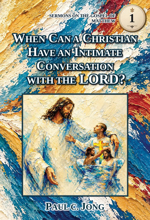 SERMONS ON THE GOSPEL OF MATTHEW 1 - WHEN CAN A CHRISTIAN HAVE AN INTIMATE CONVERSATION WITH THE LORD?